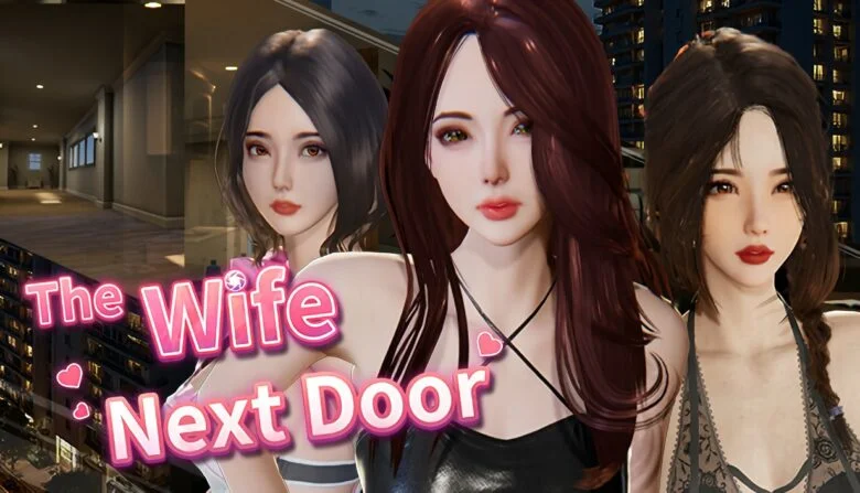 [盗摄偷窥/3D互动/人妻调教NTR/全动态] 隔壁的美艳人妻 The Wife Next Door Ver1.57~官中步兵+全CG存档+追加新人物剧情 [PC/11G] 2700-牛牛资源库